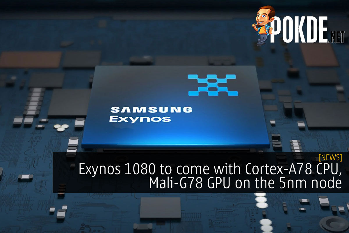 Exynos 1080 to come with Cortex-A78 CPU, Mali-G78 GPU on the 5nm node - 24