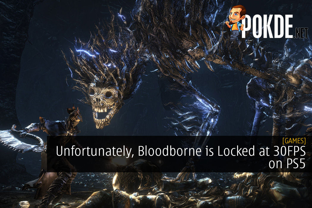 Unfortunately, Bloodborne is Locked at 30FPS on PS5