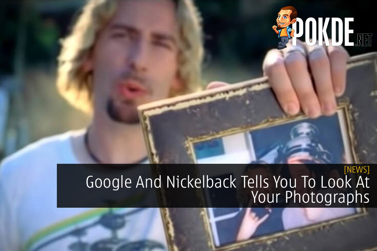 Google And Nickelback Tells You To Look At Your Photographs - 69