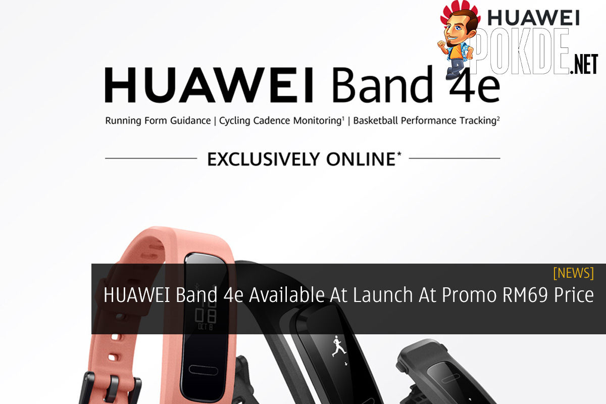 HUAWEI Band 4e Available At Launch At Promo RM69 Price - 79