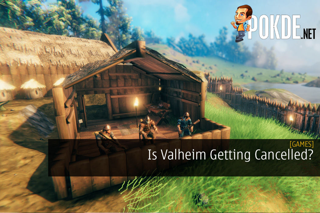 Is Valheim Getting Cancelled?