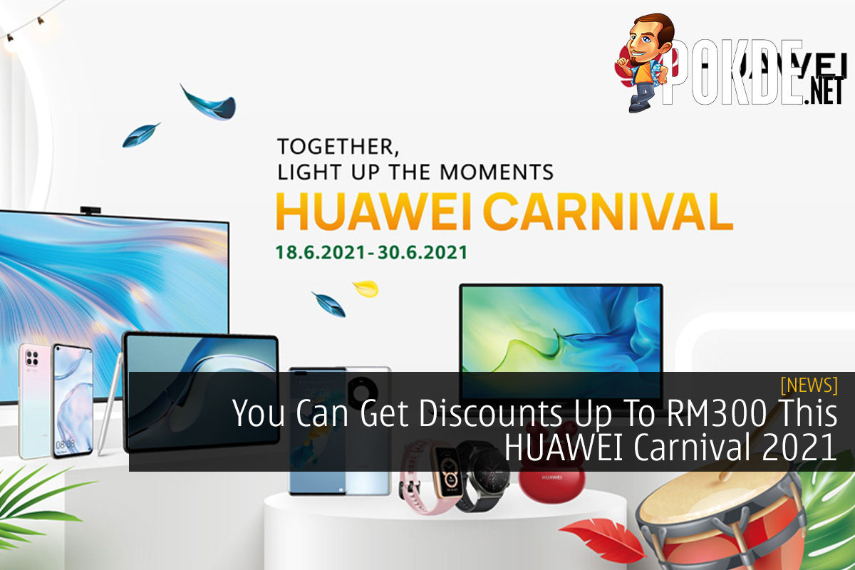 You Can Get Discounts Up To RM300 This HUAWEI Carnival 2021 - 70