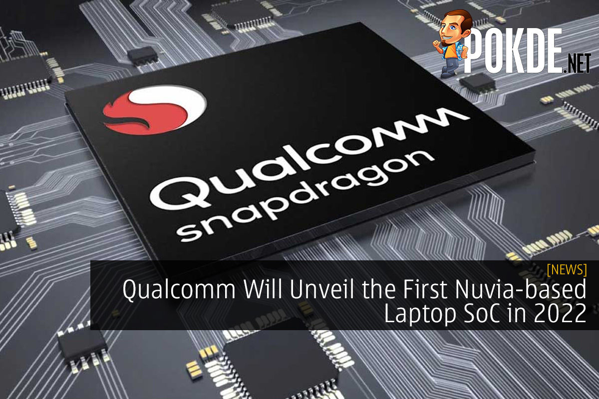 Qualcomm Will Unveil the First Nuvia-based Laptop SoC in 2022