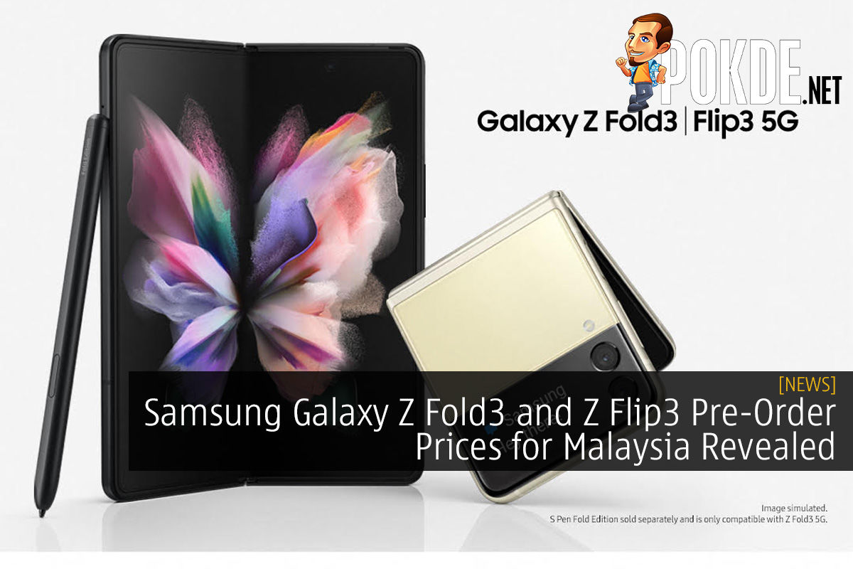 Samsung Galaxy Z Fold3 and Z Flip3 Pre-Order Prices for Malaysia Revealed