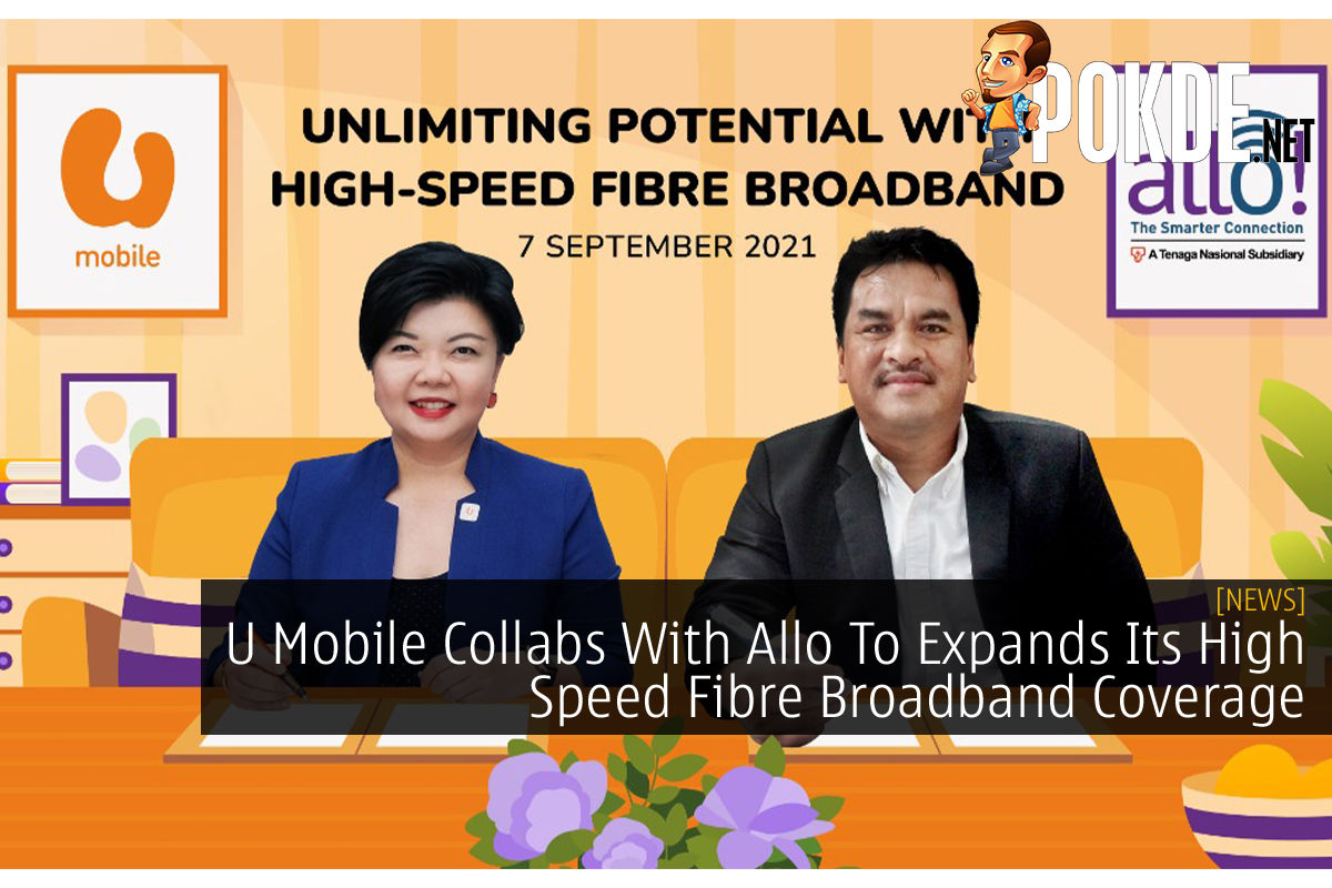 U Mobile Collabs With Allo To Expands Its High Speed Fibre Broadband Coverage - 27