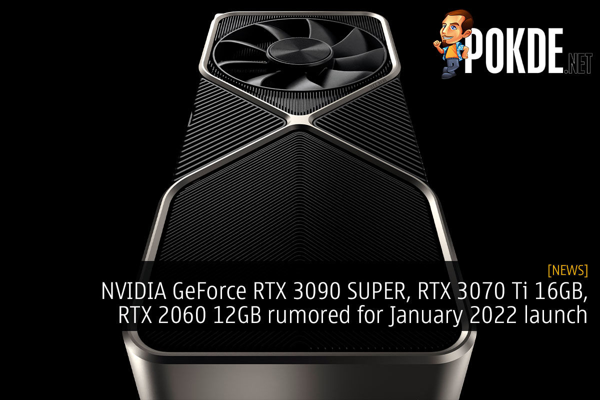 geforce rtx 3090 super, rtx 3070 ti 16gb, rtx 2060 12gb january 2022 cover