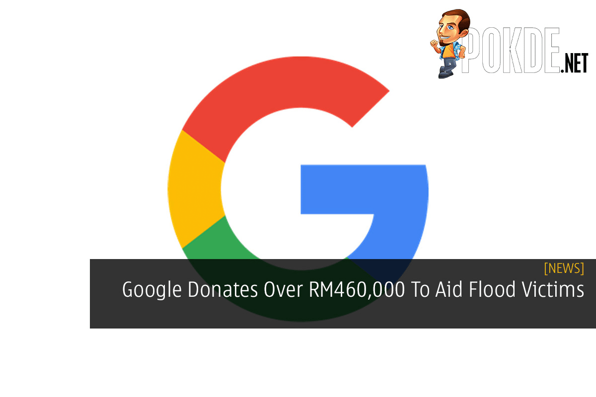 Google Donates Over RM460,000 To Aid Flood Victims - 27