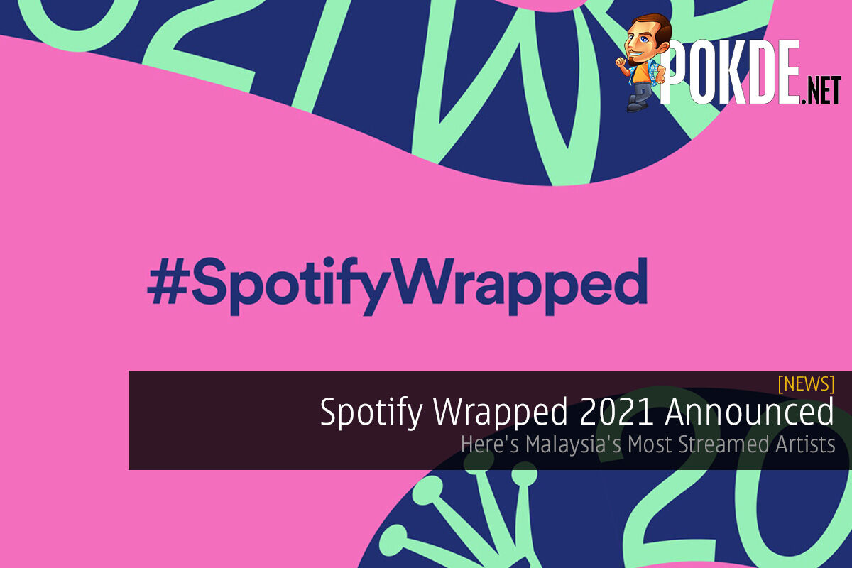 Spotify Wrapped 2021 Announced — Here's Malaysia's Most Streamed Artists - 27