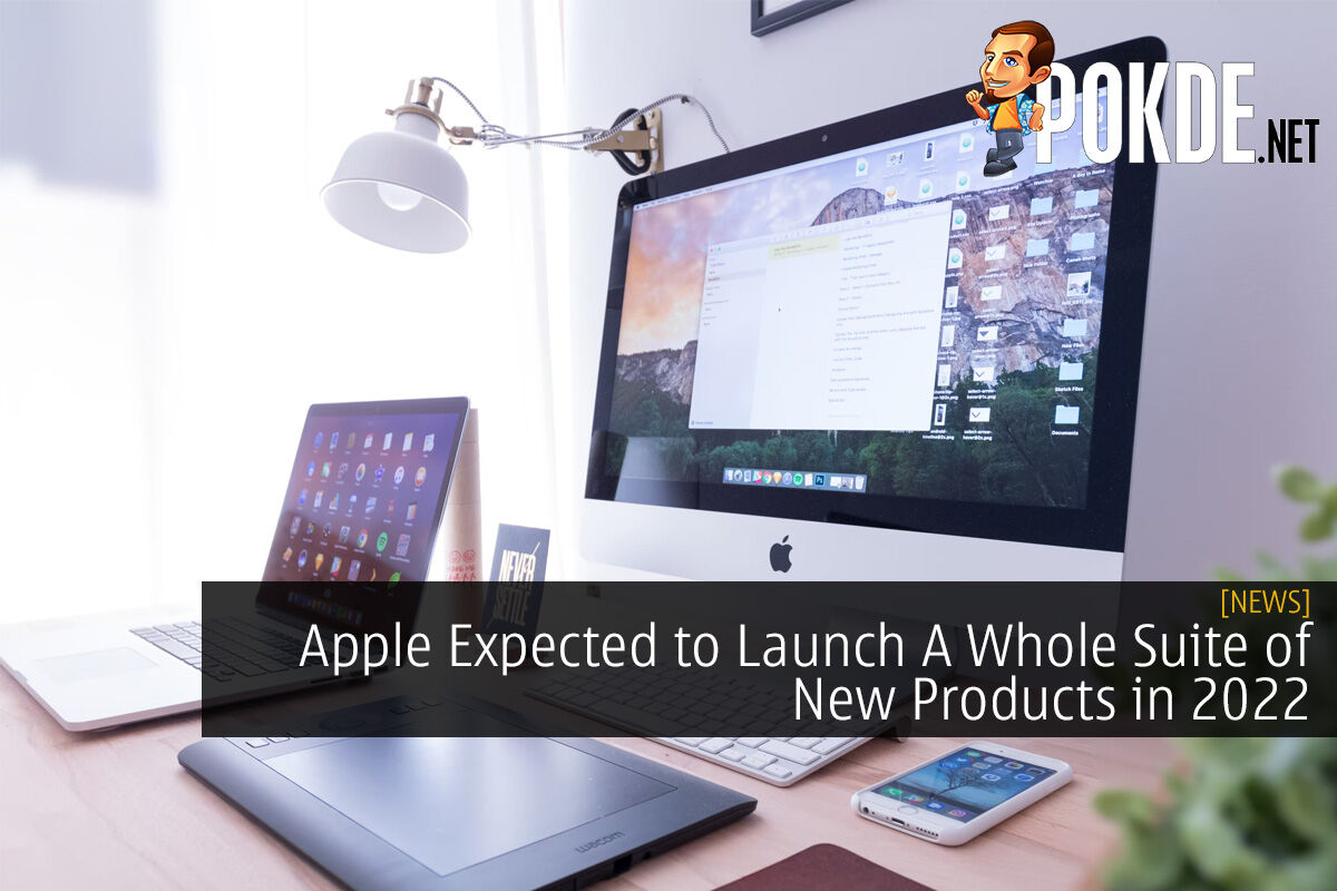 Apple Expected to Launch A Whole Suite of New Products in 2022