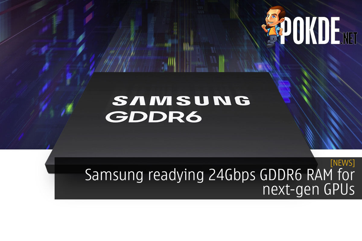 Samsung readying 24Gbps GDDR6 RAM for next-gen GPUs - 70