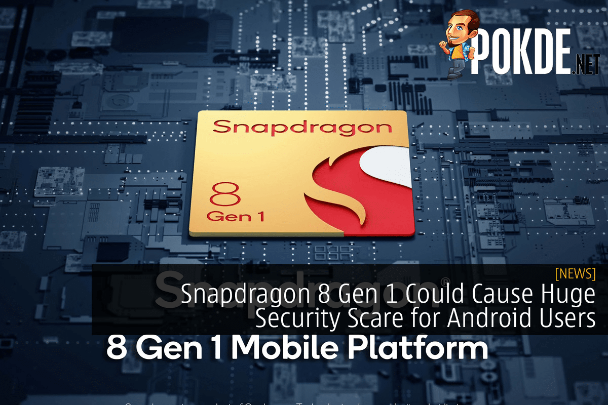 Snapdragon 8 Gen 1 Could Cause Huge Security Scare for Android Users