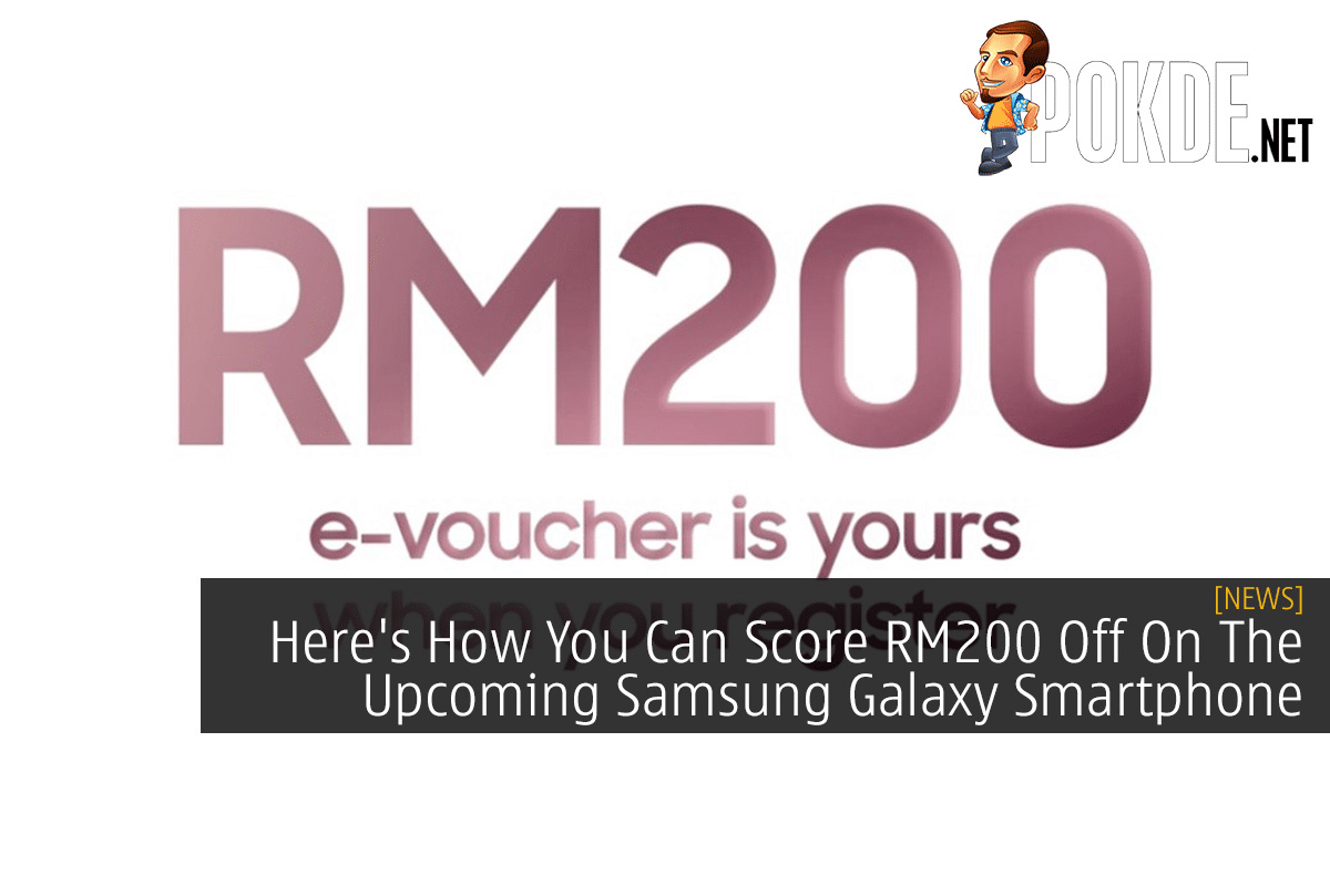 Here's How You Can Score RM200 Off On The Upcoming Samsung Galaxy Smartphone - 15