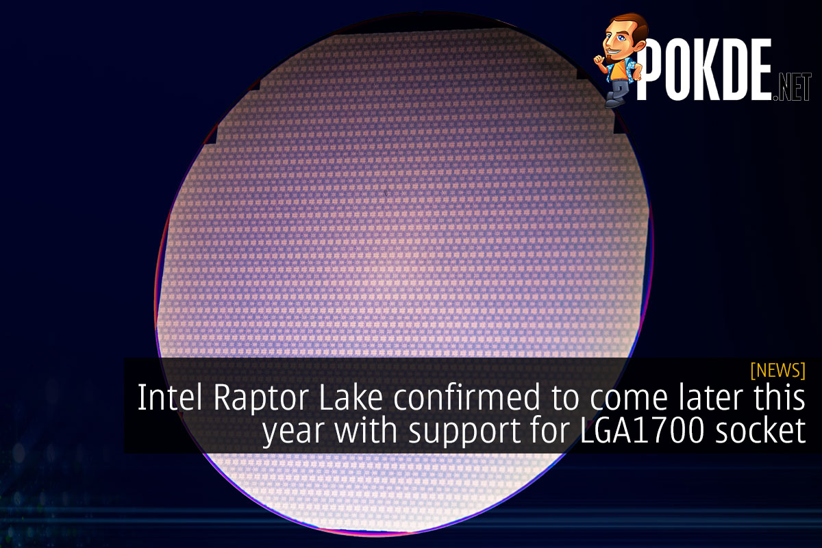 Intel Raptor Lake confirmed to come later this year with support for LGA1700 socket - 71