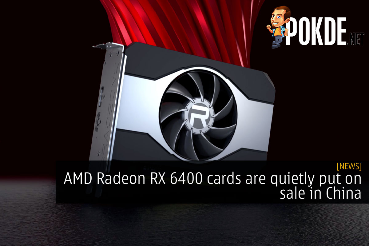 AMD Radeon RX 6400 cards are quietly put on sale in China - 19