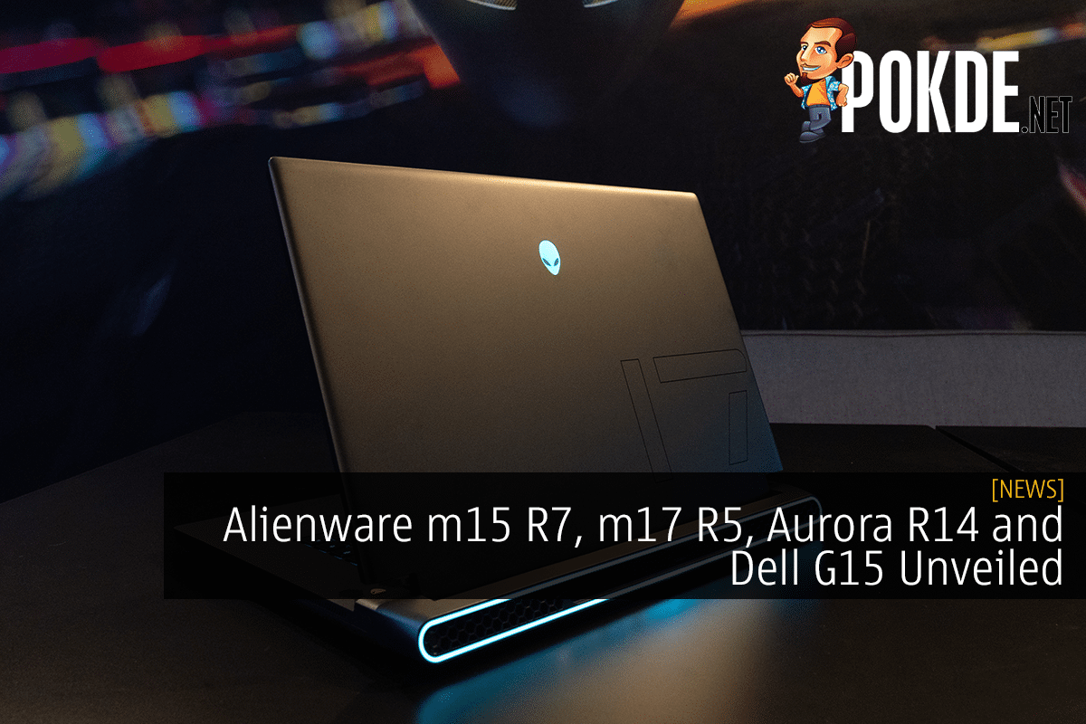 Alienware m15 R7, m17 R5, Aurora R14 and Dell G15 Unveiled