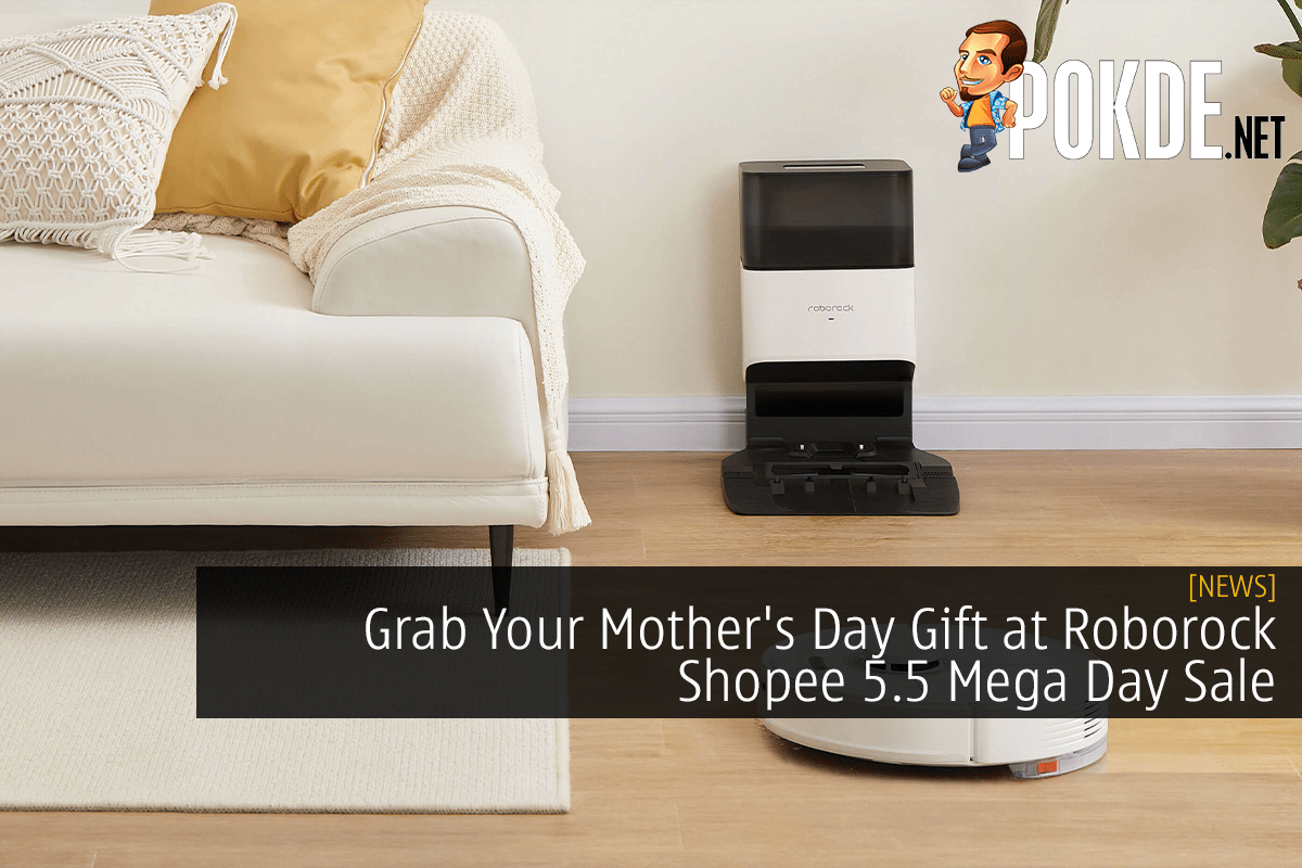 Grab Your Mother's Day Gift at Roborock Shopee 5.5 Mega Day Sale