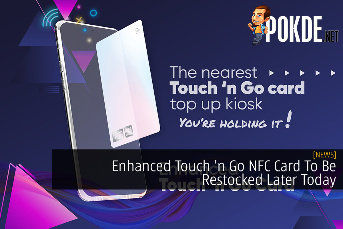 Enhanced Touch 'n Go NFC Card To Be Restocked Later Today