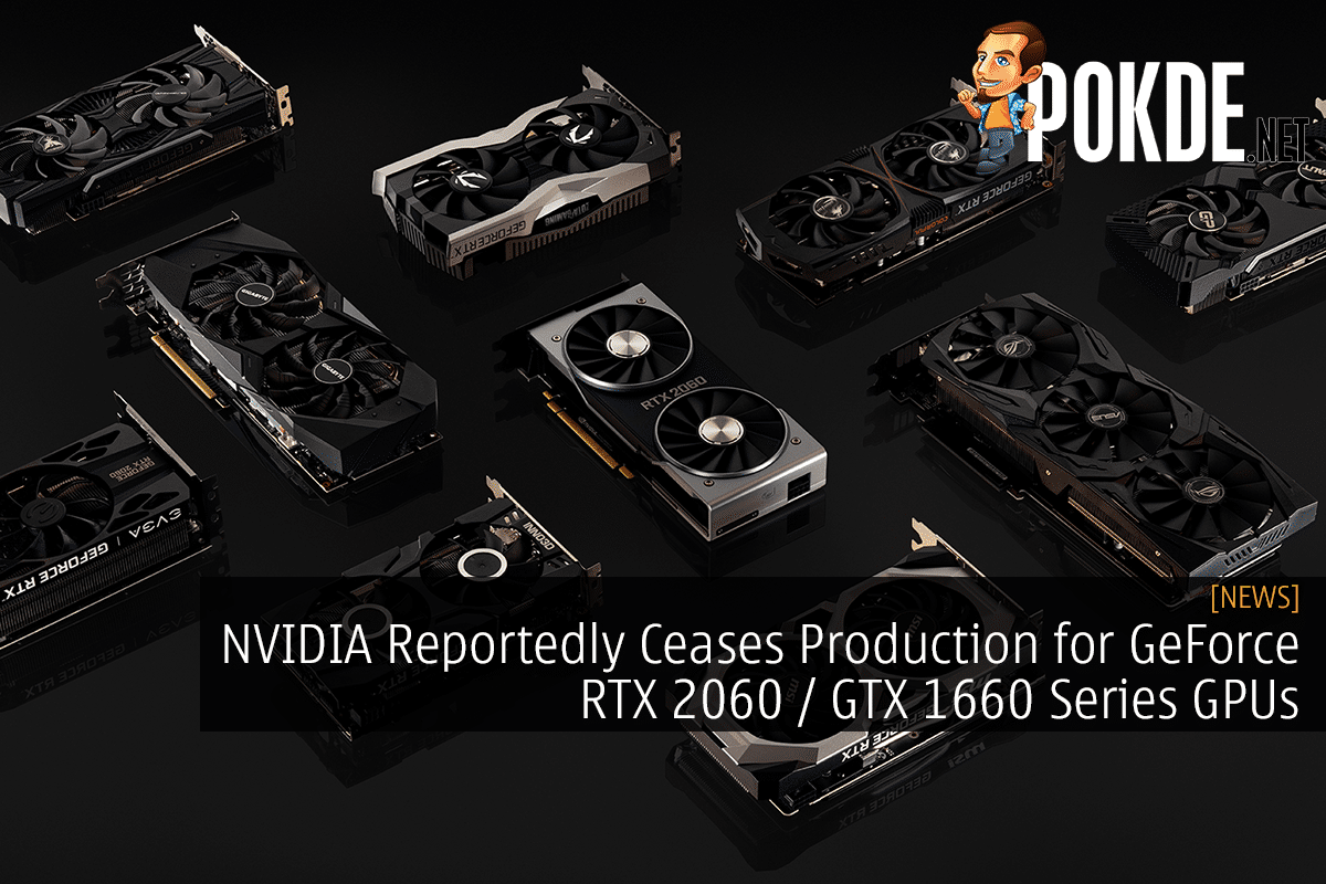 NVIDIA Reportedly Ceases Production for GeForce RTX 2060 / GTX 1660 Series GPUs - 56