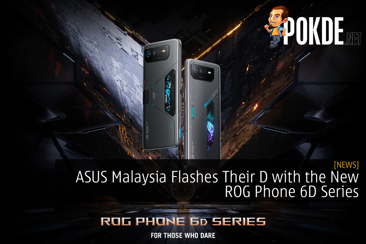 ASUS Malaysia Flashes Their D with the New ROG Phone 6D Series