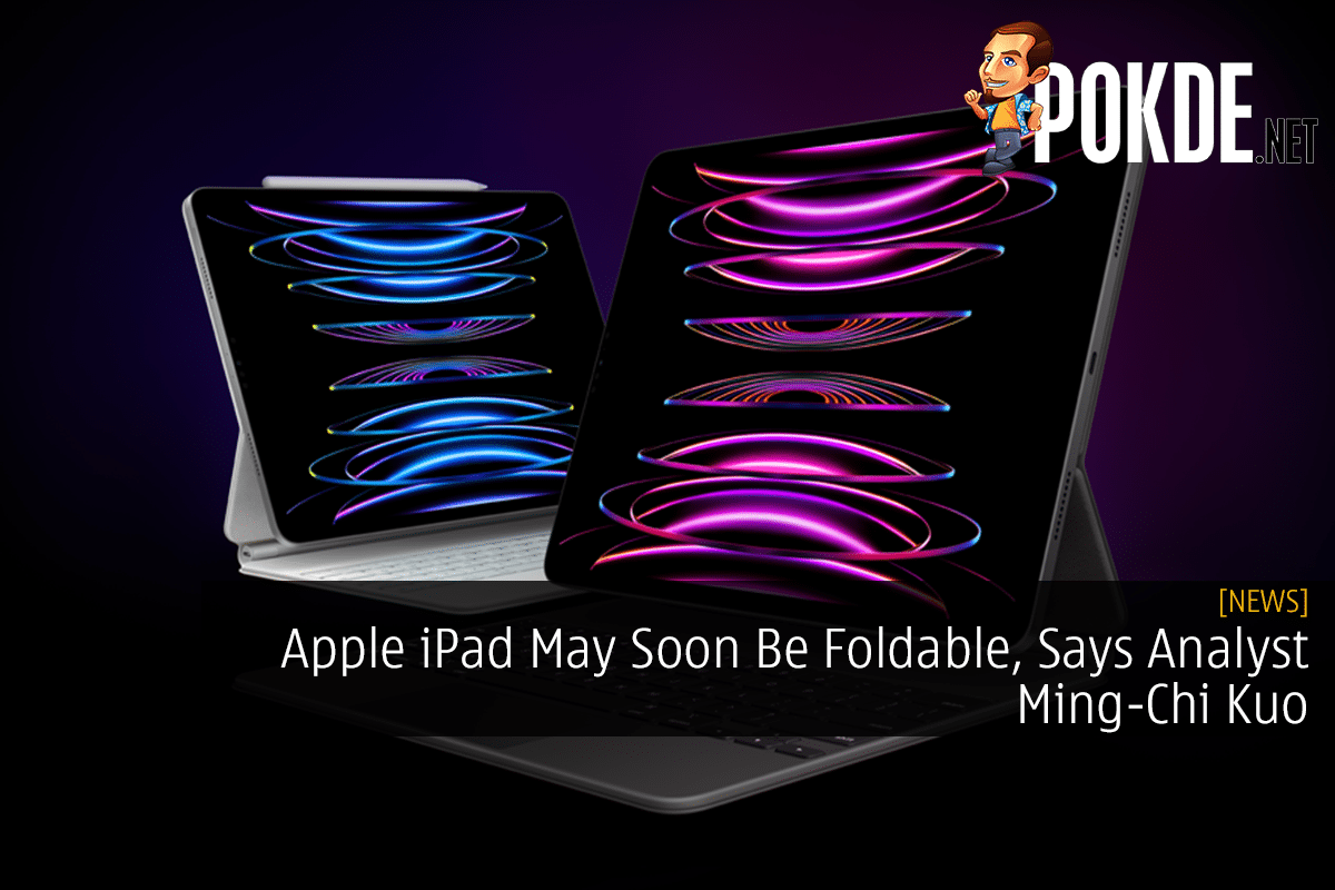 Apple iPad May Soon Be Foldable, Says Analyst Ming-Chi Kuo - 68