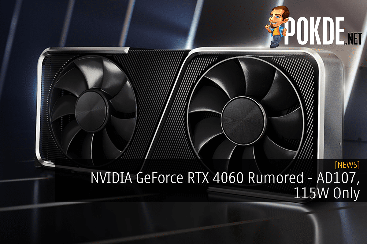 NVIDIA GeForce RTX 4060 Rumored - AD107, 115W Only - 80