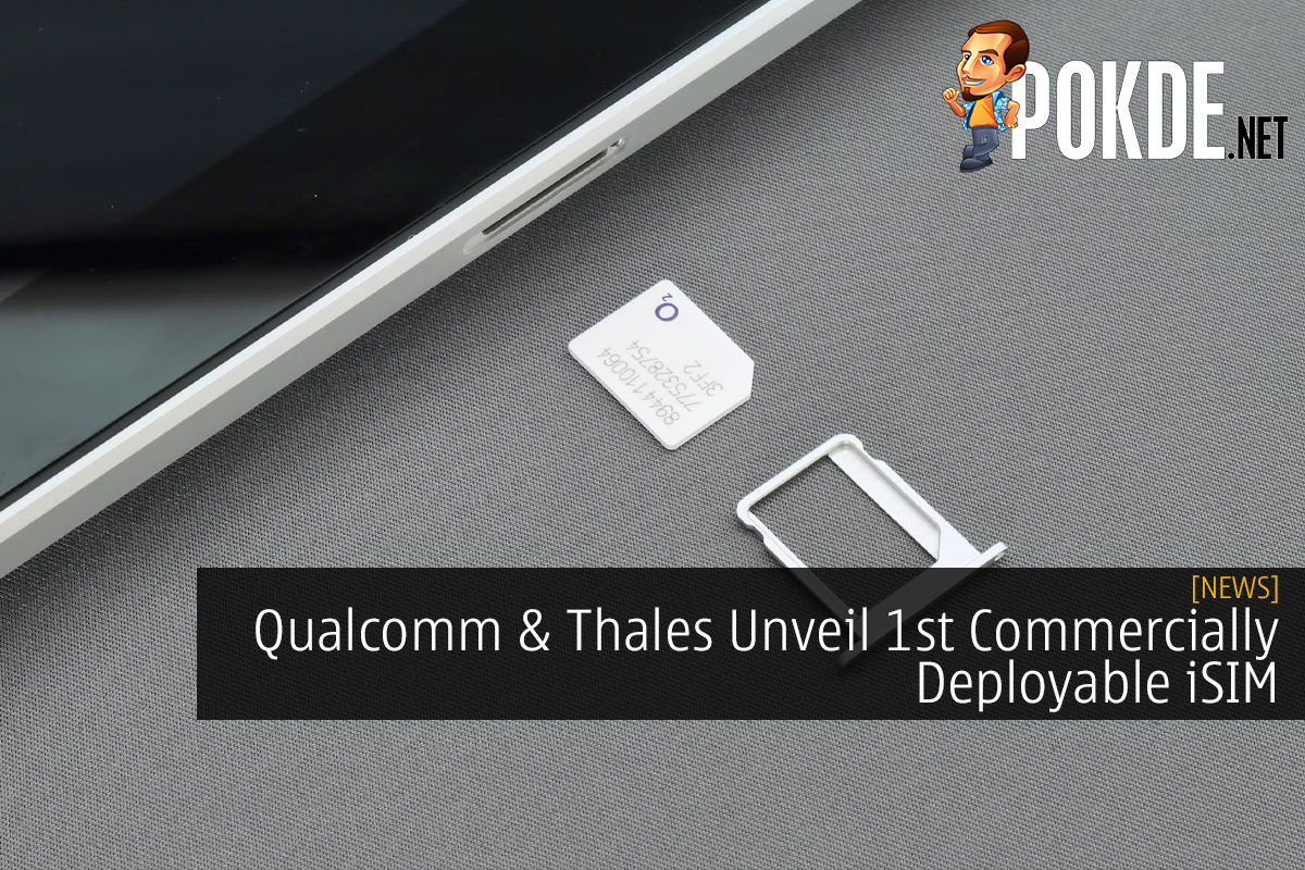 Qualcomm and Thales Unveil 1st Commercially Deployable iSIM, Disrupting the Mobile Space