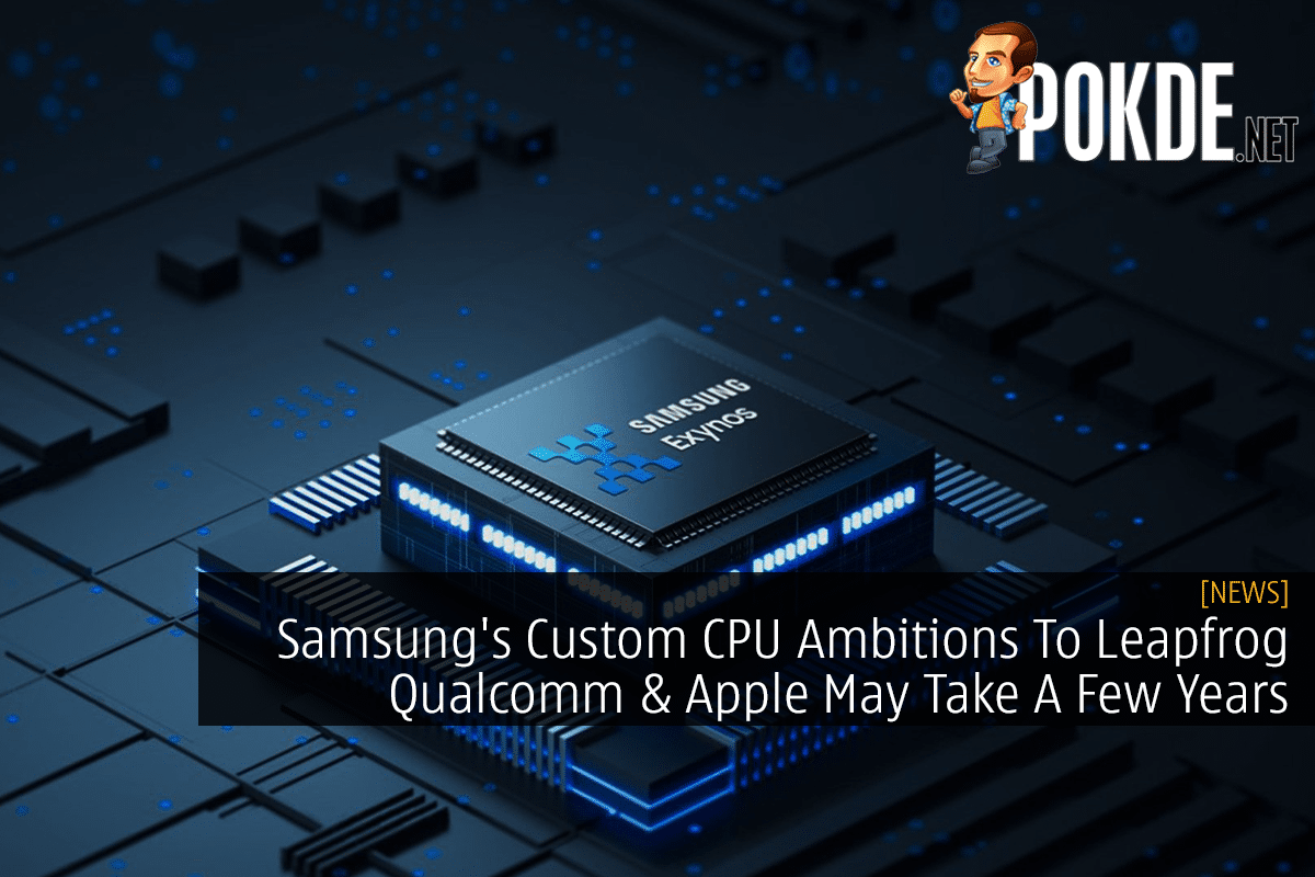 Samsung's Custom CPU Ambitions To Leapfrog Qualcomm & Apple May Take A Few Years - 15