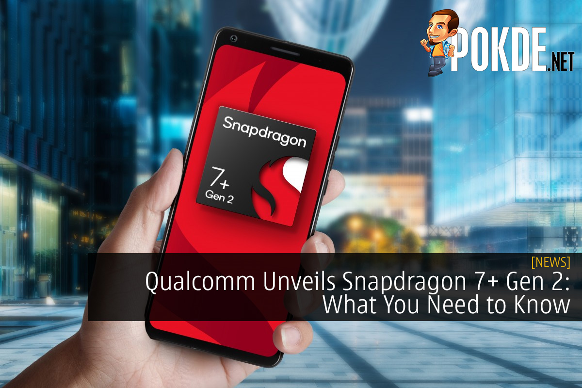 Qualcomm Unveils Snapdragon 7+ Gen 2: What You Need to Know