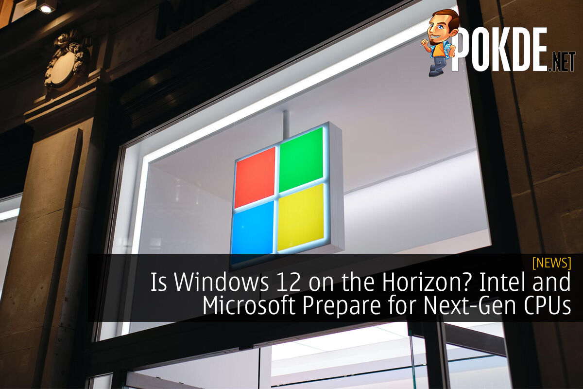 Is Windows 12 on the Horizon? Intel and Microsoft Prepare for Next-Gen CPUs - 33