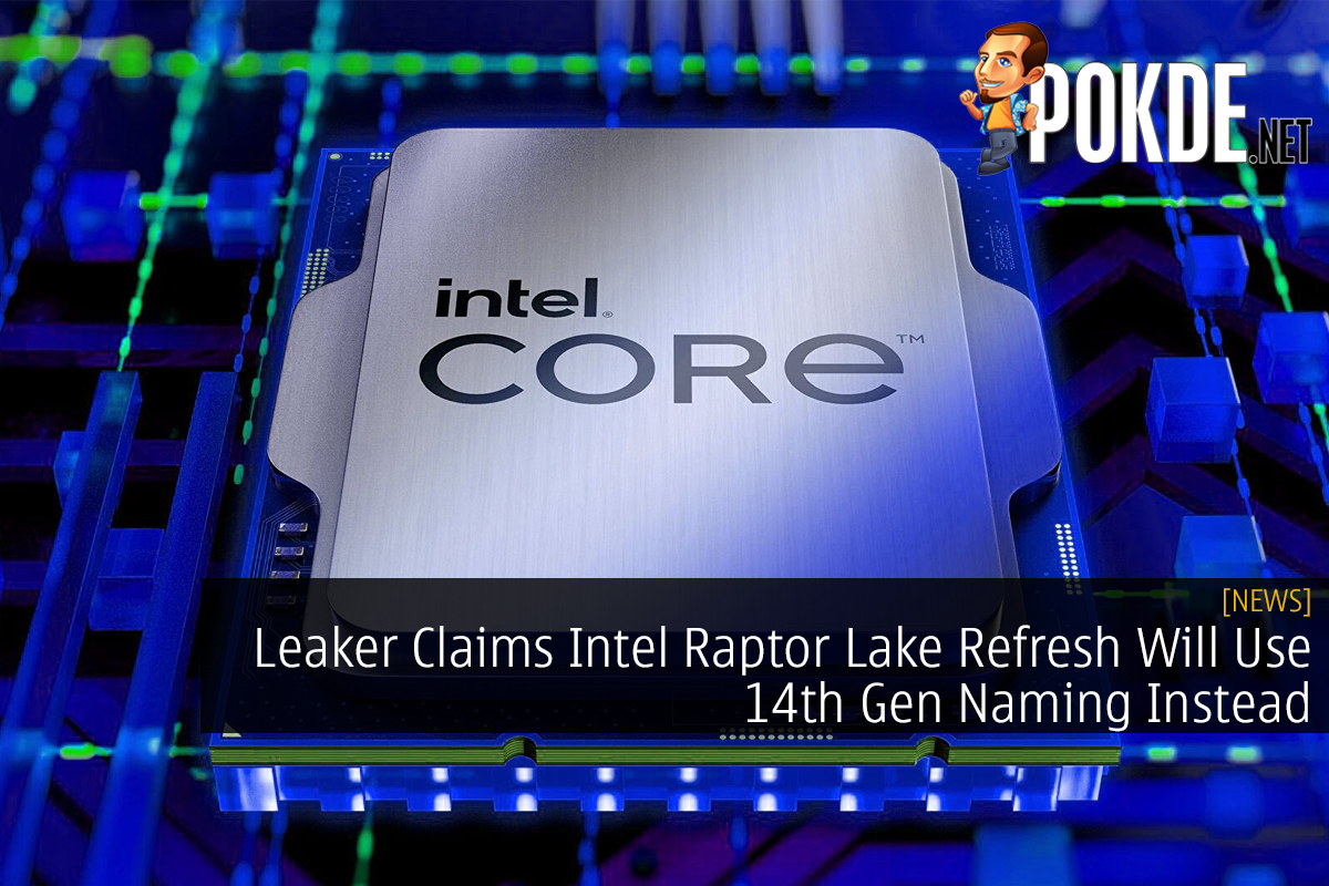 Leaker Claims Intel Raptor Lake Refresh Will Use 14th Gen Naming Instead - 24