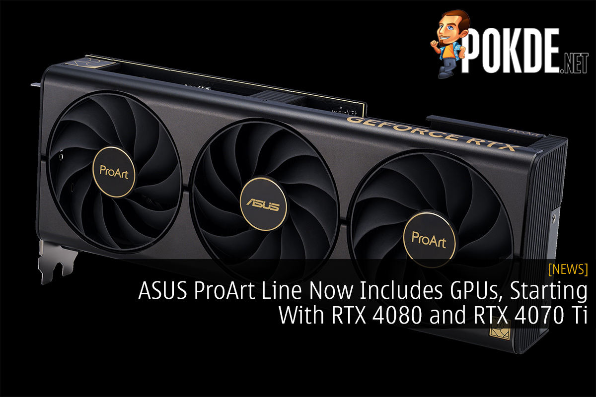 ASUS ProArt Line Now Includes GPUs, Starting With RTX 4080 and RTX 4070 Ti - 25