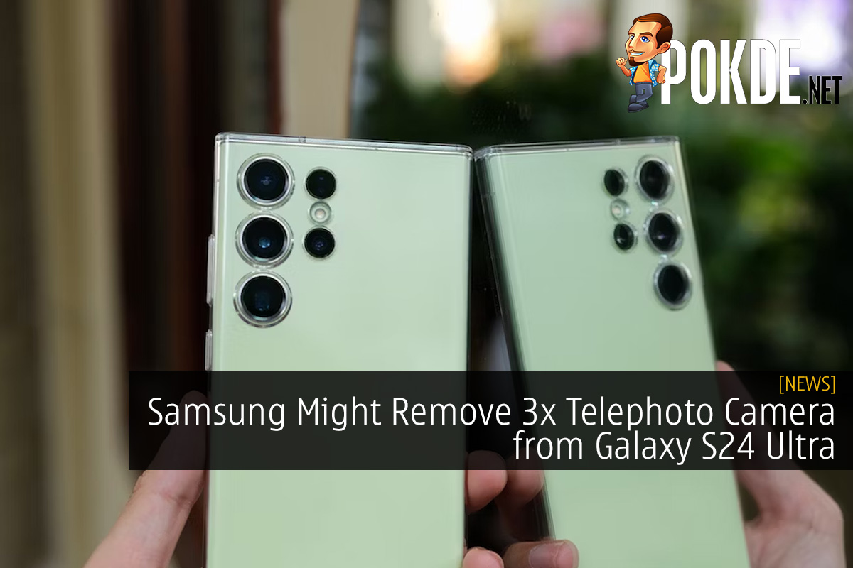 Samsung Might Remove 3x Telephoto Camera from Galaxy S24 Ultra