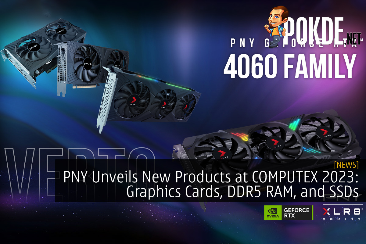 PNY Unveils New Products at COMPUTEX 2023: Graphics Cards, DDR5 RAM, and SSDs