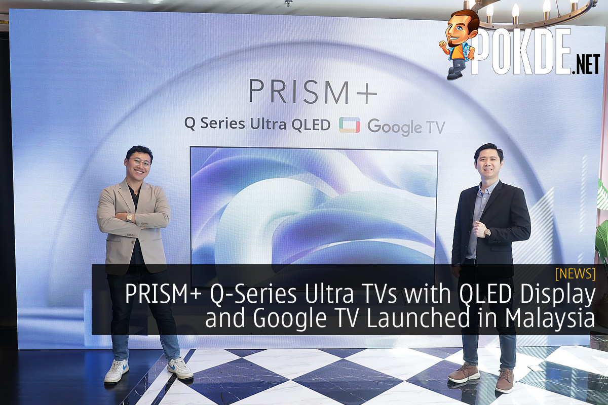 PRISM+ Q-Series Ultra TVs with QLED Display and Google TV Launched in Malaysia