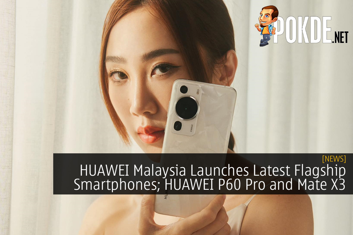 HUAWEI Malaysia Launches Latest Flagship Smartphones; HUAWEI P60 Pro and Mate X3