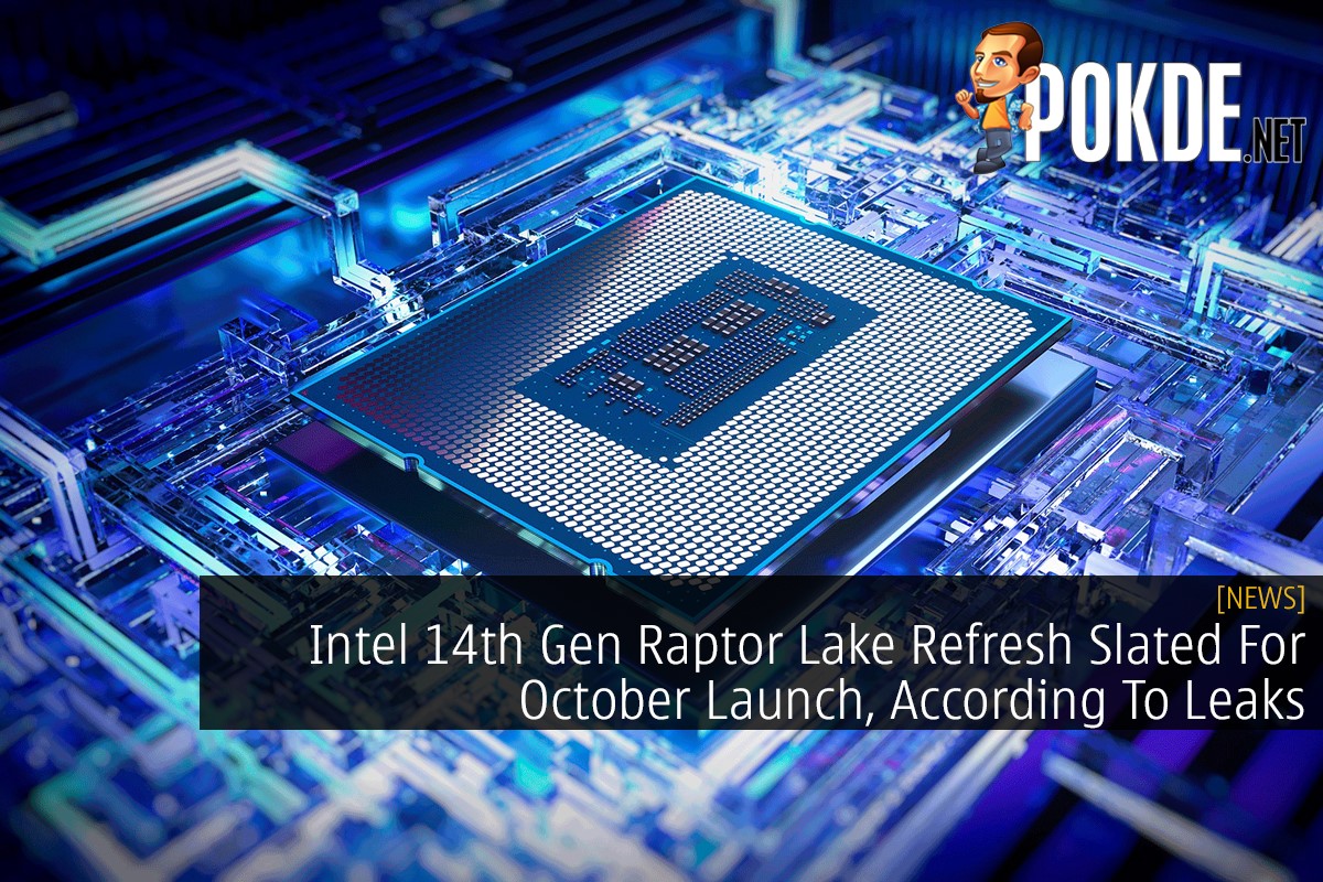 Intel 14th Gen Raptor Lake Refresh Slated For October Launch, According To Leaks - 15