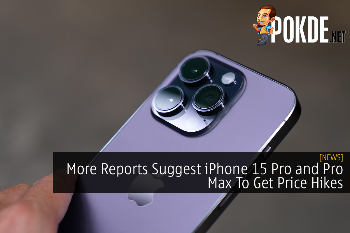 More Reports Suggest iPhone 15 Pro and Pro Max To Get Price Hikes