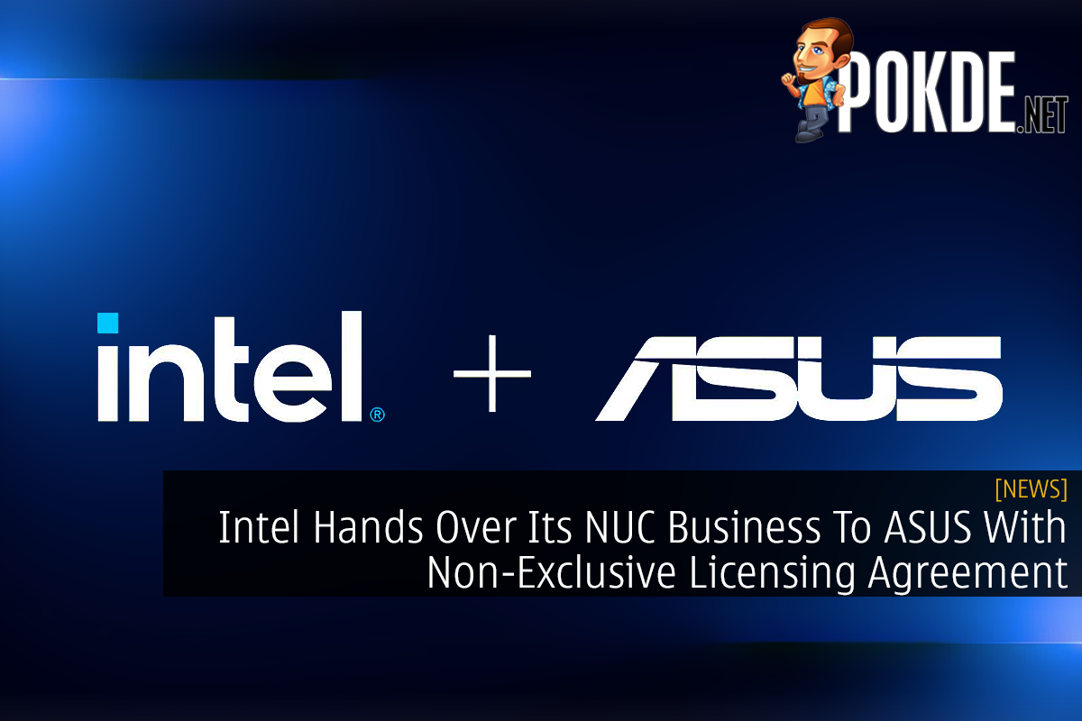 Intel Hands Over Its NUC Business To ASUS With Non-Exclusive Licensing Agreement - 66