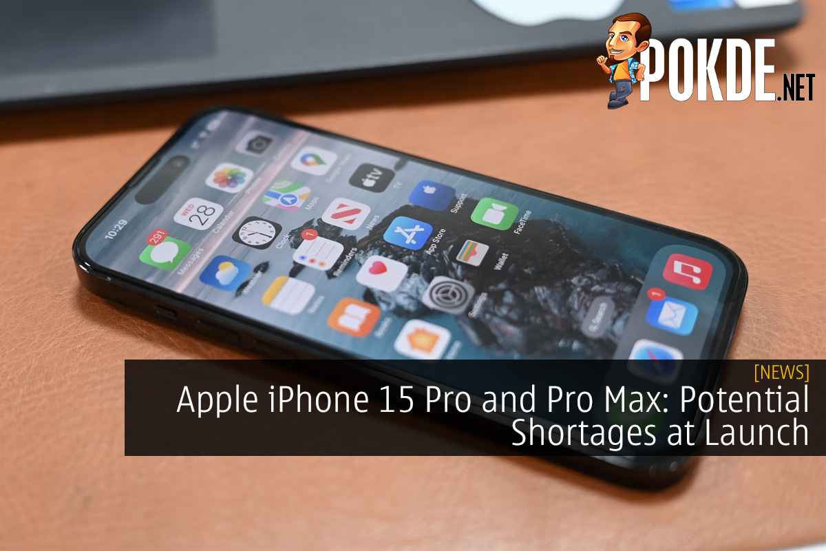 Apple iPhone 15 Pro and Pro Max: Potential Shortages at Launch