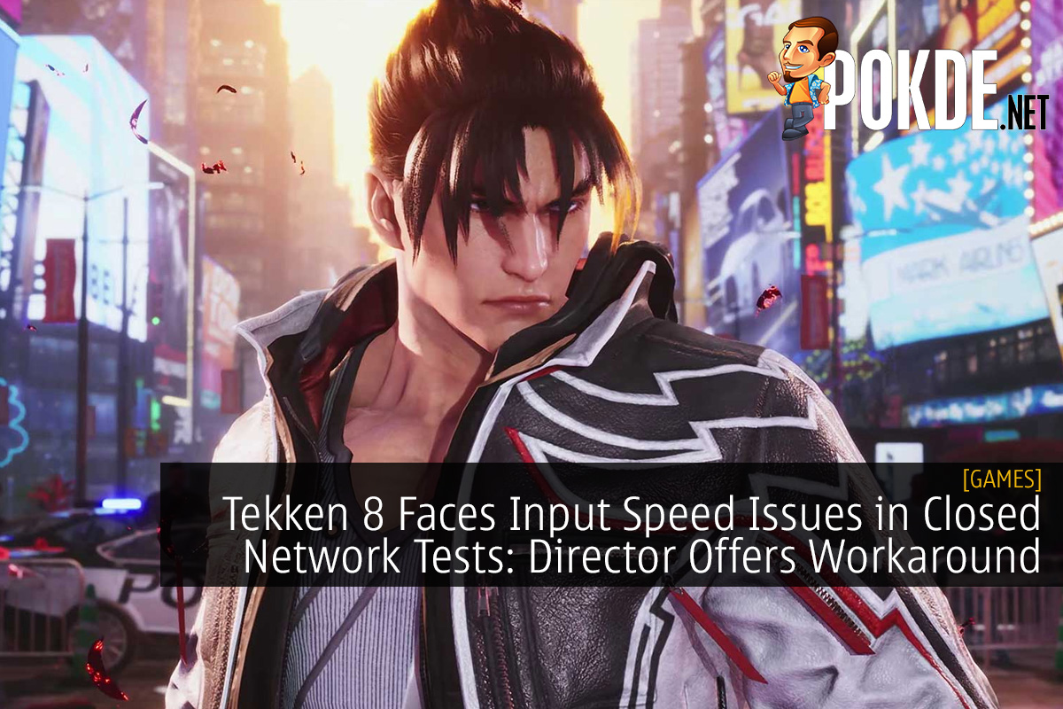 Tekken 8 Faces Input Speed Issues in Closed Network Tests: Director Offers Workaround