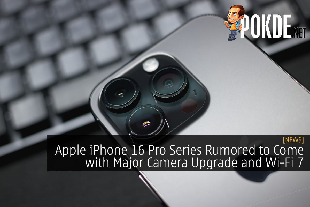 Apple iPhone 16 Pro Series Rumored to Come with Major Camera Upgrade and Wi-Fi 7