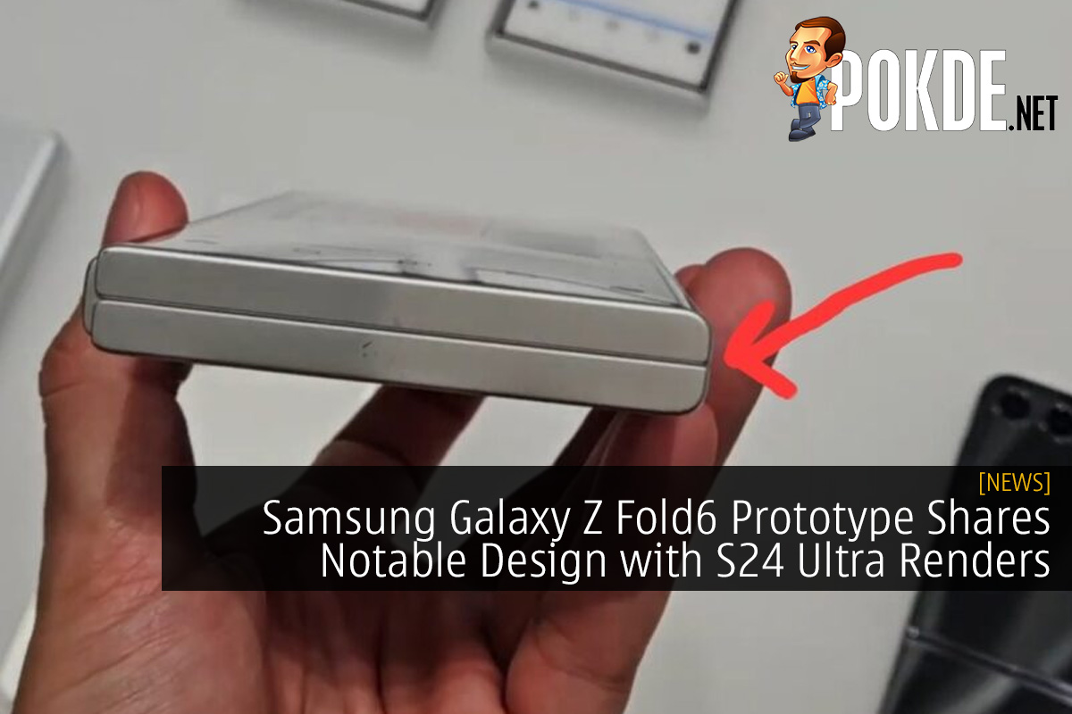 Samsung Galaxy Z Fold6 Prototype Shares Notable Design with S24 Ultra Renders