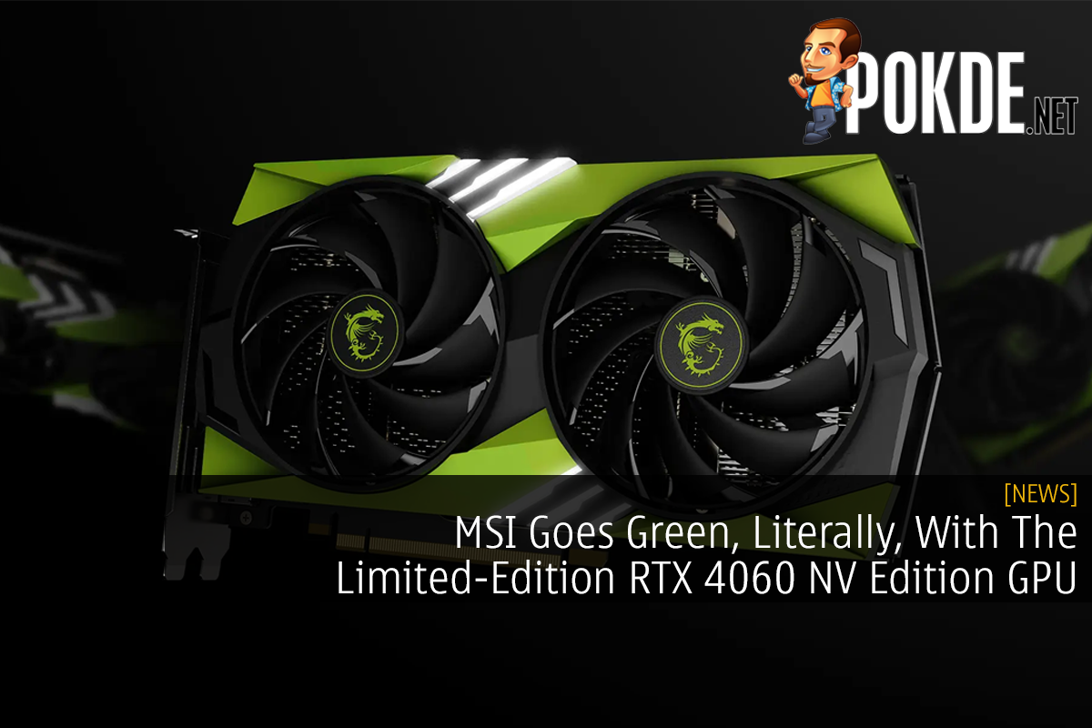 MSI Goes Green, Literally, With The Limited-Edition RTX 4060 NV Edition GPU - 78