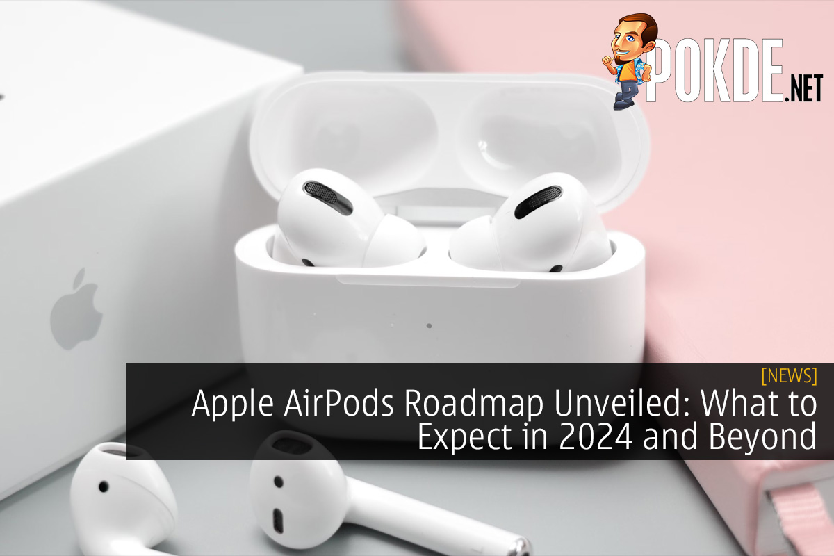 Apple AirPods Roadmap Unveiled: What to Expect in 2024 and Beyond
