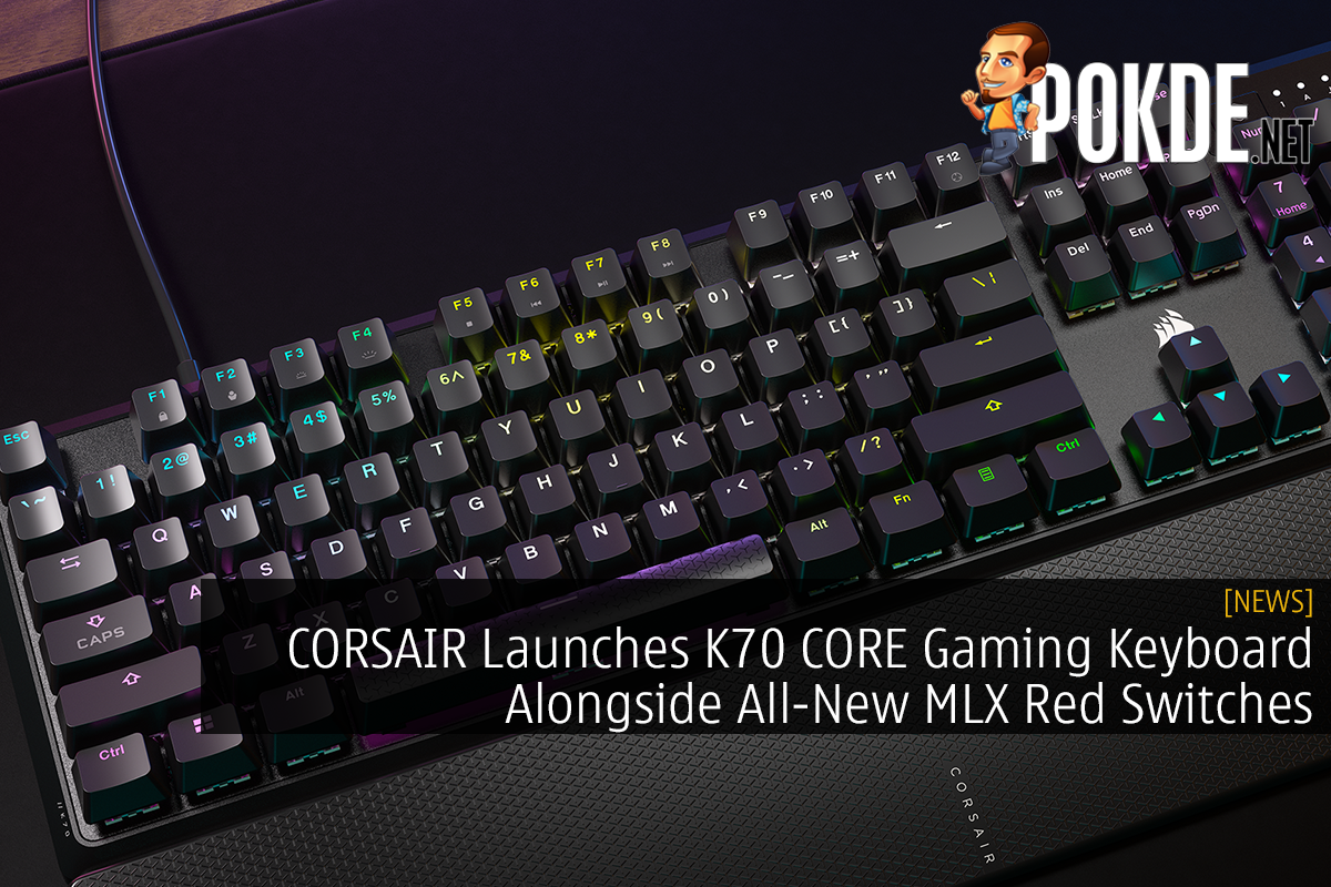 CORSAIR Launches K70 CORE Gaming Keyboard Alongside All-New MLX Red Switches - 21