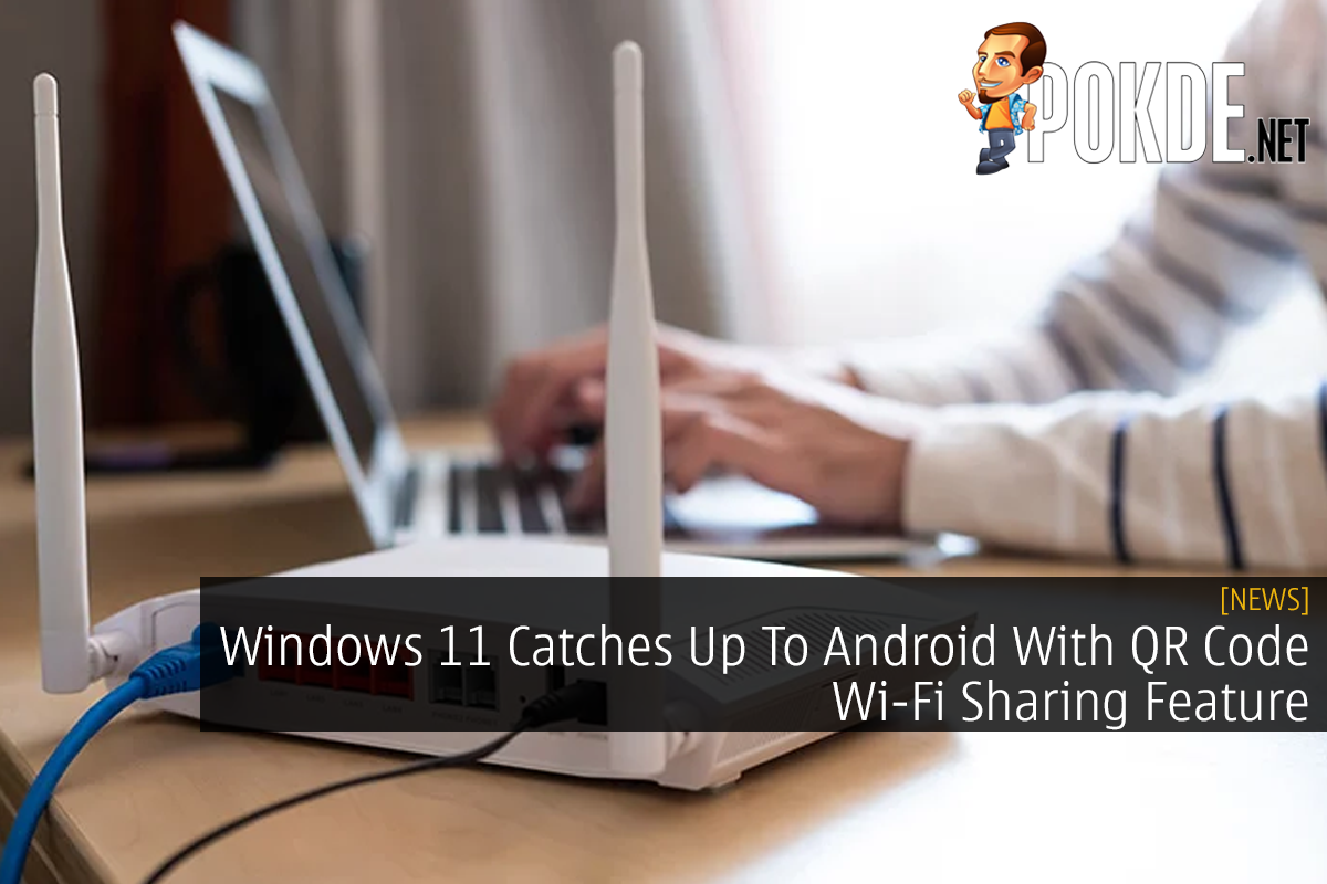 Windows 11 Catches Up To Android With QR Code Wi-Fi Sharing Feature - 76
