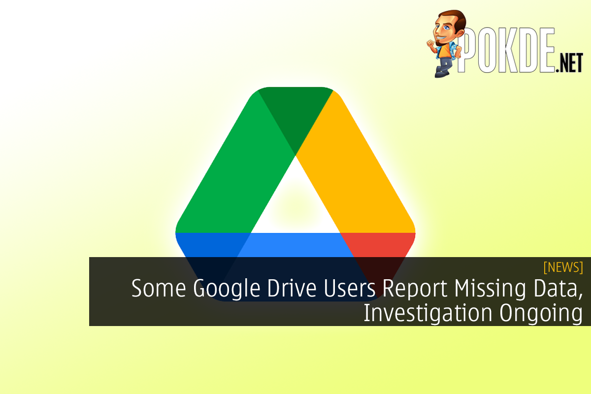 Some Google Drive Users Report Missing Data, Investigation Ongoing - 19