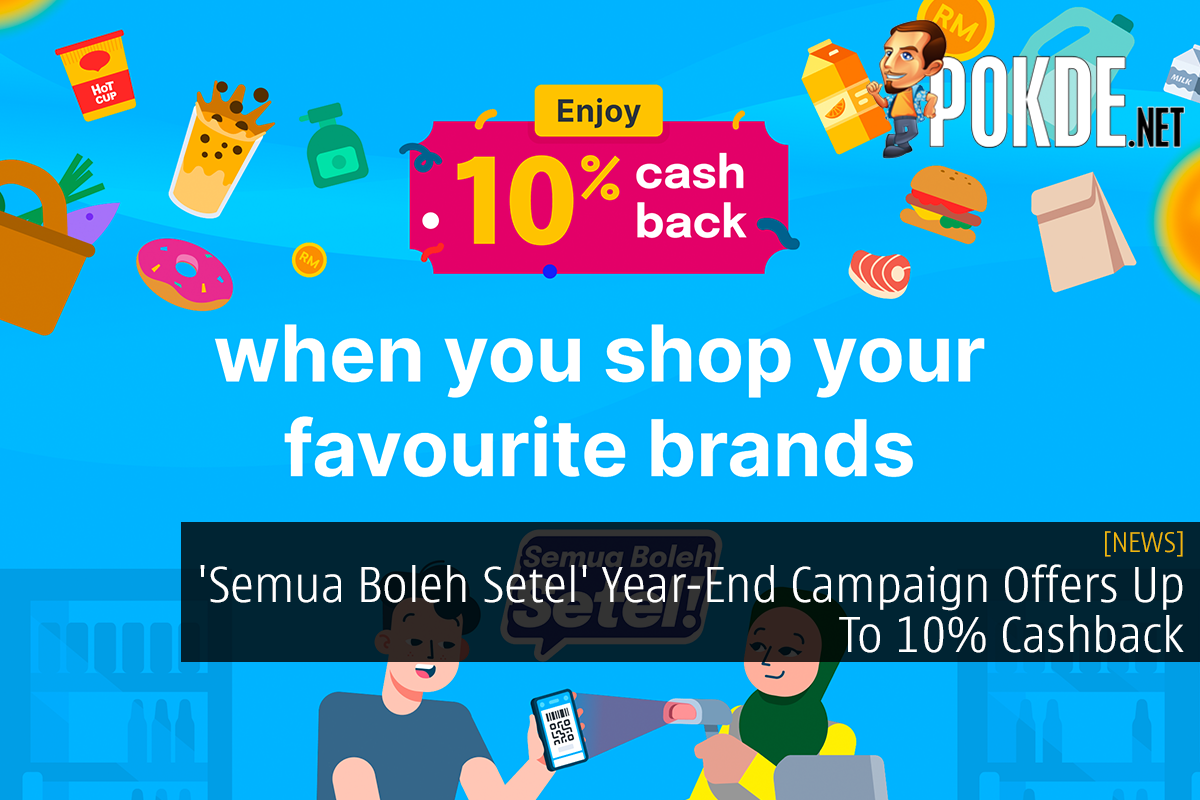 'Semua Boleh Setel' Year-End Campaign Offers Up To 10% Cashback - 73