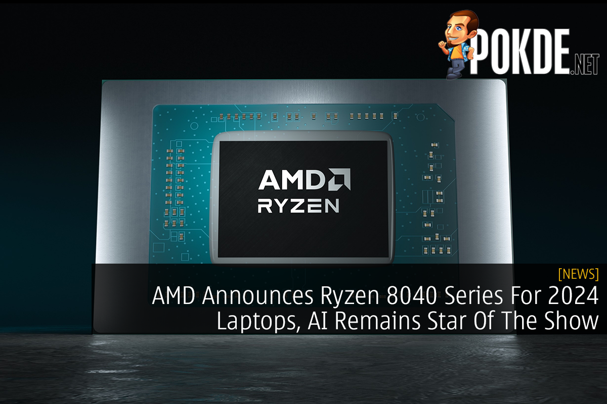 AMD Announces Ryzen 8040 Series For 2024 Laptops, AI Remains Star Of The Show - 74